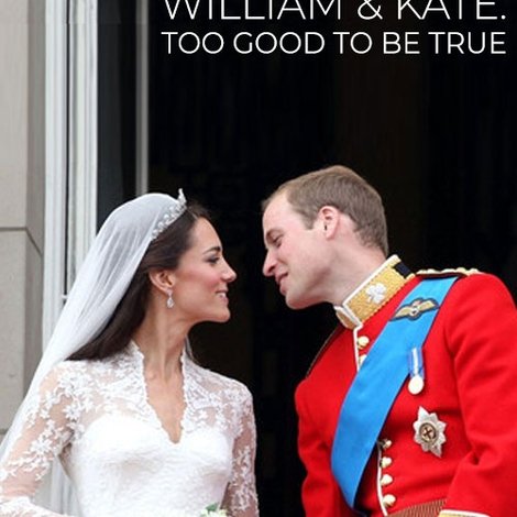 William & Kate: Too Good To Be True