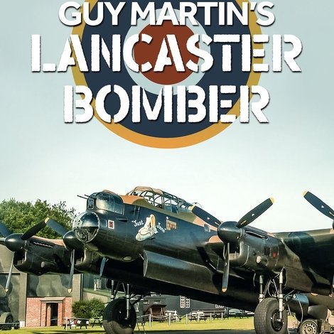 Guy Martin's Lancaster Bomber