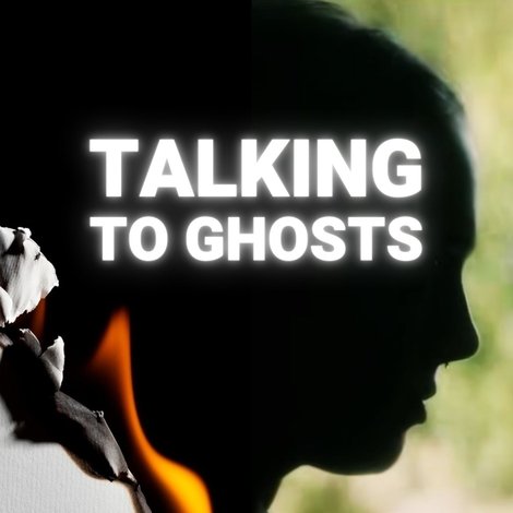 Talking To Ghosts