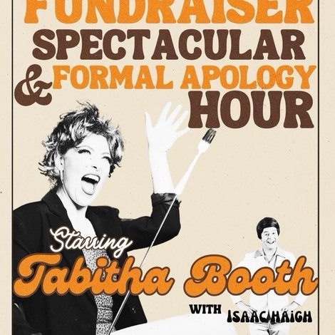 Tabitha Booth Fundraiser Spectacular & Formal Apology Hour!