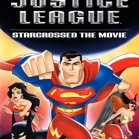 Justice League: Starcrossed - The Movie