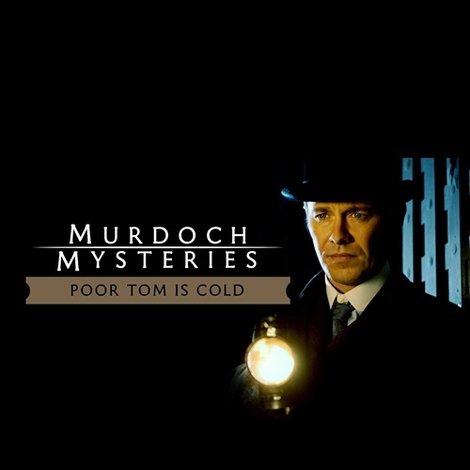 The Murdoch Mysteries: Poor Tom Is Cold