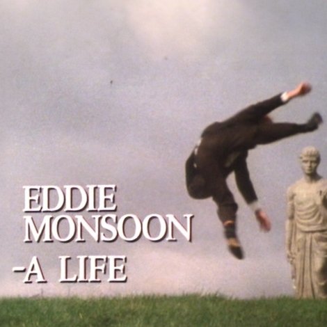 Eddie Monsoon - a Life?