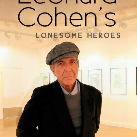 Leonard Cohen's Lonesome Heroes