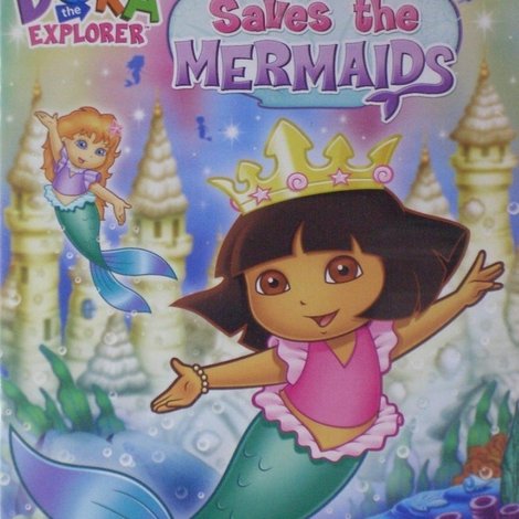 Dora the Explorer: Dora Saves the Mermaids
