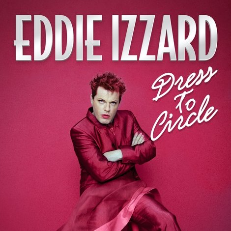 Eddie Izzard: Dress to Circle