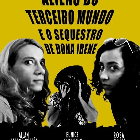 Aliens do terceiro mundo e o sequestro de Dona Irene