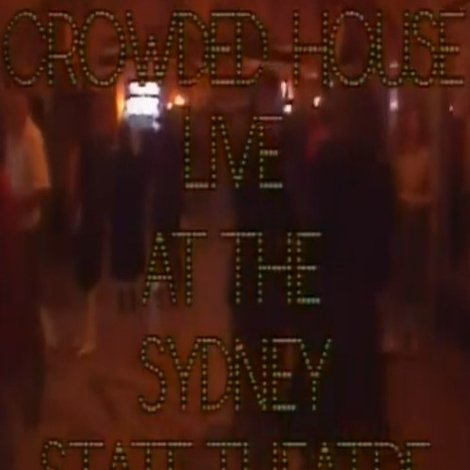 Crowded House - Live At The Sydney State Theatre