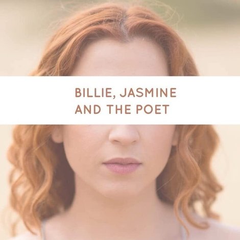 Billie, Jasmine and the Poet