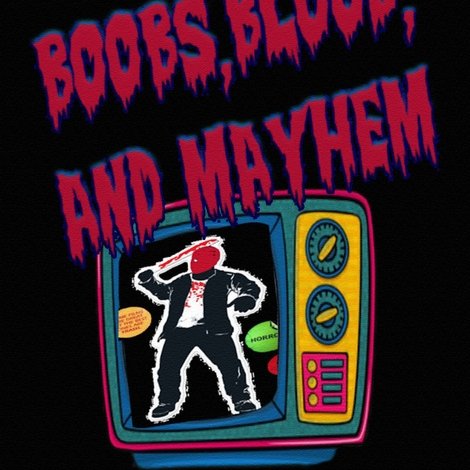 Boobs, Blood, and Mayhem