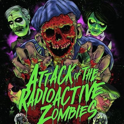 Attack of the Radioactive Zombies