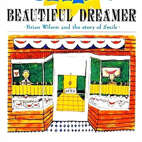 Beautiful Dreamer: Brian Wilson and the Story of Smile