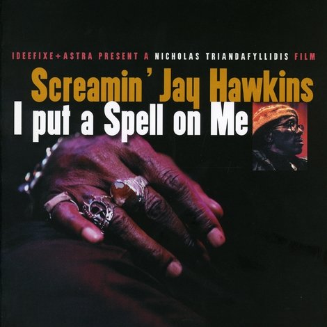 Screamin' Jay Hawkins: I Put a Spell on Me