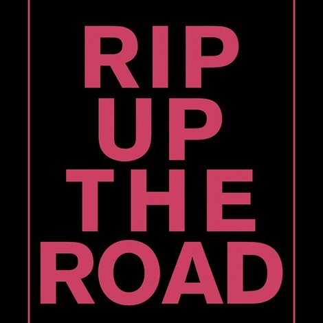 Rip Up The Road