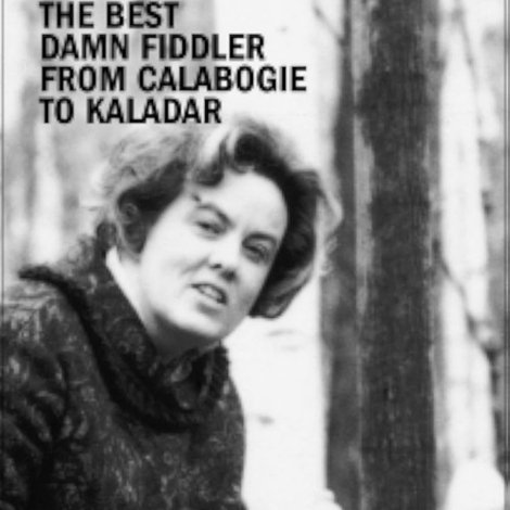 The Best Damn Fiddler from Calabogie to Kaladar