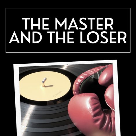 The Master and The Loser