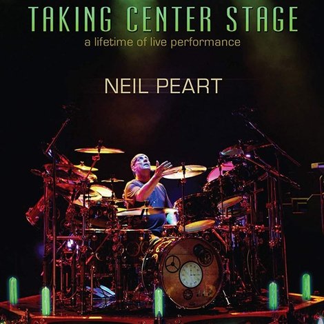 Neil Peart - Taking Center Stage: A Lifetime of Live Performance