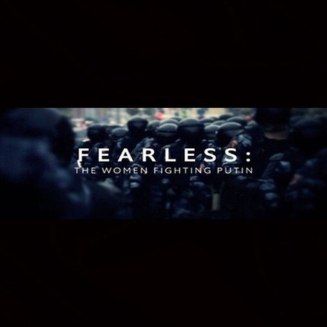 Fearless: The Women Fighting Putin