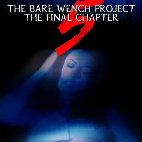 The Bare Wench Project 5: The Final Chapter