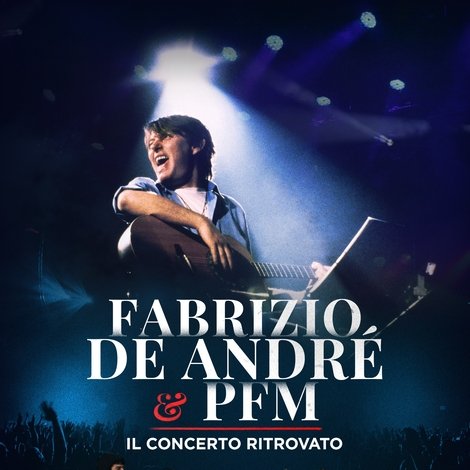 Fabrizio De André e PFM - Il concerto ritrovato