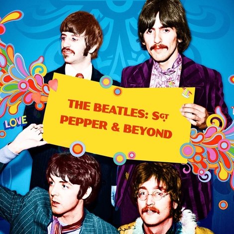 It Was Fifty Years Ago Today! The Beatles: Sgt. Pepper & Beyond