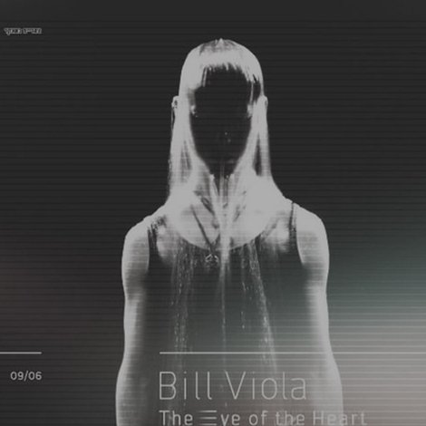 Bill Viola: The Eye of the Heart