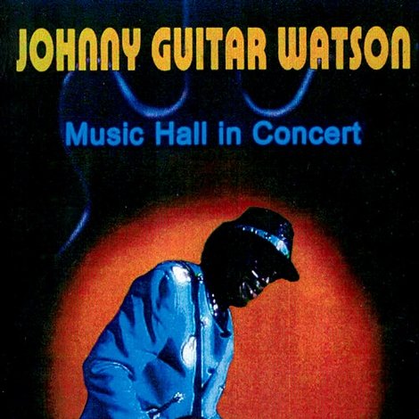 Johnny Guitar Watson: Music Hall in Concert