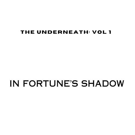 The Underneath: In Fortune's Shadow