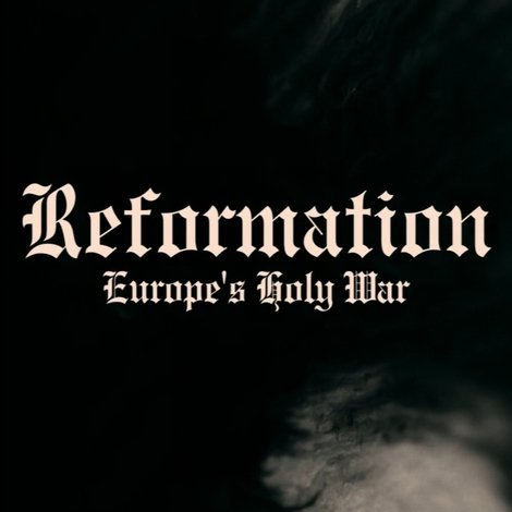 Reformation: Europe's Holy War