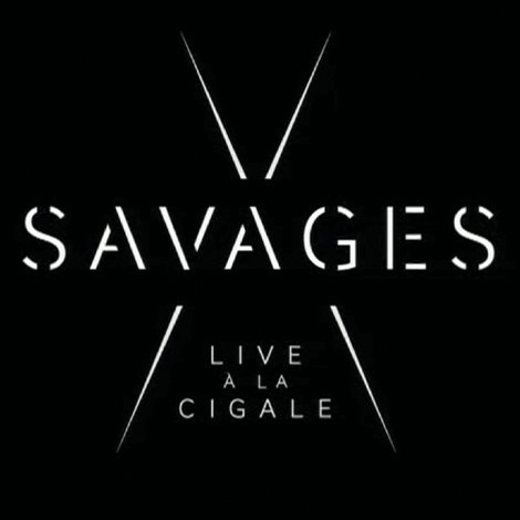Savages: Live à la Cigale