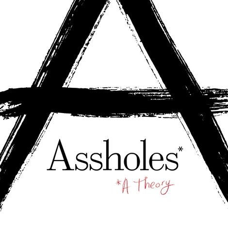 Assholes: A Theory