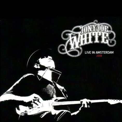 Tony Joe White - Live In Amsterdam
