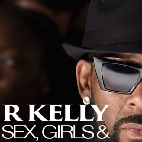 R Kelly: Sex, Girls and Videotapes