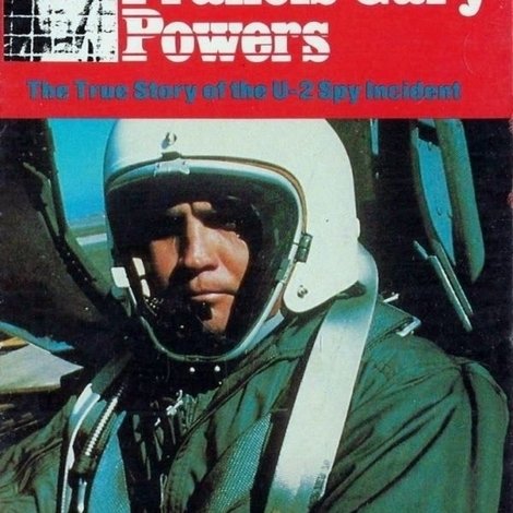 Francis Gary Powers: The True Story of the U-2 Spy Incident