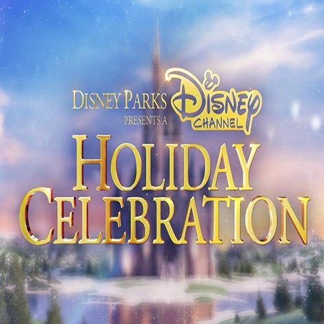 Disney Parks Presents a Disney Channel Holiday Celebration