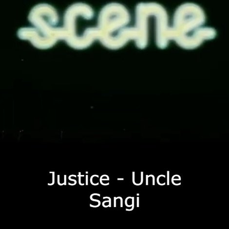 Justice - Uncle Sangi