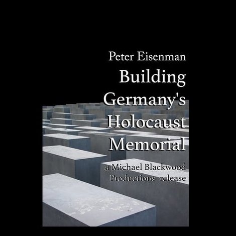 Peter Eisenman: Building Germany's Holocaust Memorial
