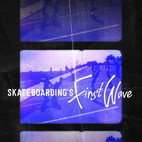 Skateboarding's First Wave