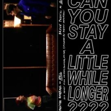 Can You Stay a Little While Longer????