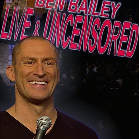 Ben Bailey: Live and Uncensored