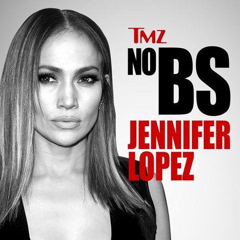 TMZ No BS: Jennifer Lopez