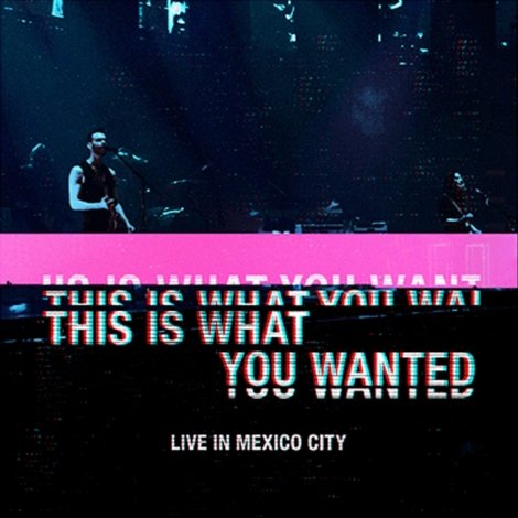 Placebo - This Is What You Wanted: Live in Mexico City