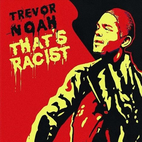 Trevor Noah: That's Racist