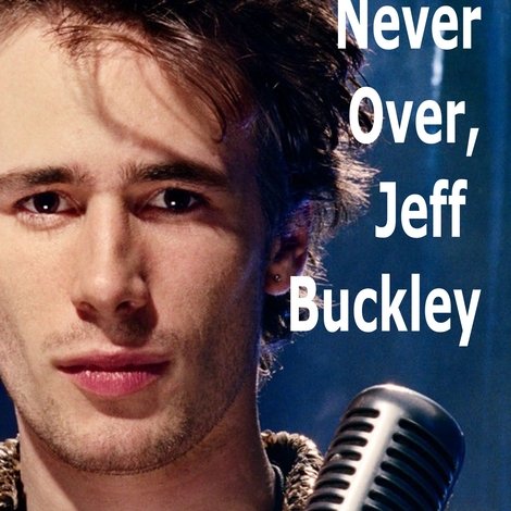 It's Never Over, Jeff Buckley