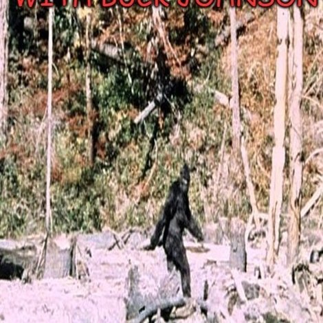 Hunting Bigfoot With Buck Johnson