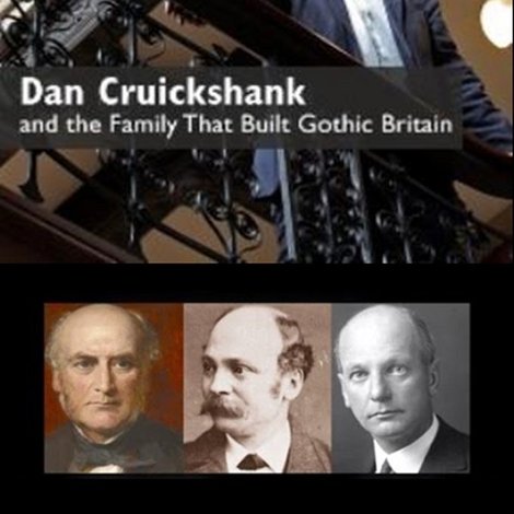 Dan Cruickshank and the Family That Built Gothic Britain
