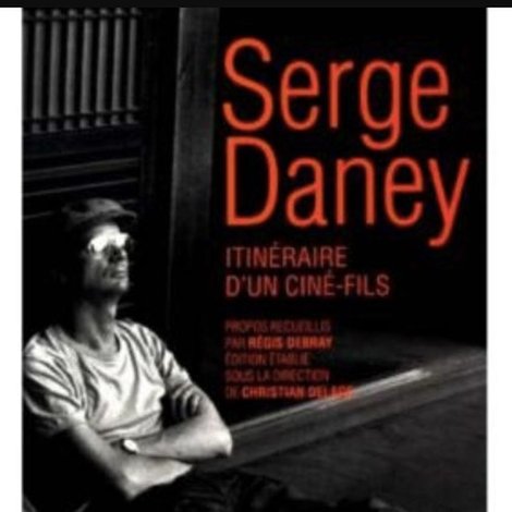 Serge Daney: Itinéraire d'un 'ciné-fils'