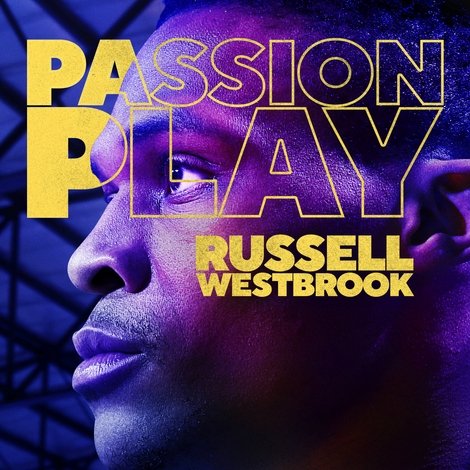 Passion Play: Russell Westbrook