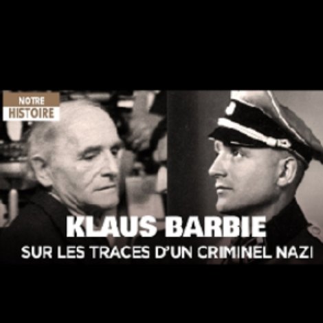 Klaus Barbie, sur les traces d'un criminel nazi