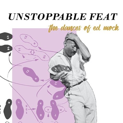 Unstoppable Feat: The Dances of Ed Mock